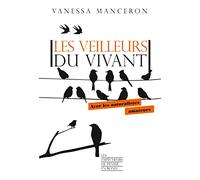Les veilleurs du vivant: Avec les naturalistes amateurs