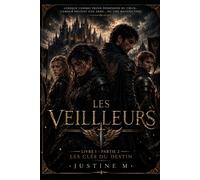 Les veilleurs: Livre I - Les Clés du Destin -Partie 2