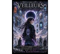 Les Veilleurs Tome 1 - L'Heure des Ombres: Elle porte les ténèbres, il portait la lumière