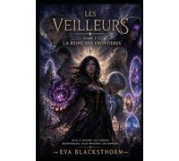 Les Veilleurs : tome 2 - La Reine des Frontières: Elle a ouvert les portes ; maintenant elle protège les mondes.