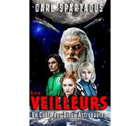 Les Veilleurs: Un Conte Des Dieux Astronautes (L'univers Fictif De Carl Spartacus)
