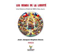 Les Veines de la Liberté: Une Histoire d’Haïti de 1492 à Nos Jours