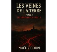 LES VEINES DE LA TERRE: TOME 3 Les Héritiers du Cercle.