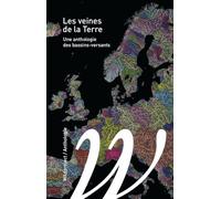 Les veines de la Terre: Une anthologie des bassins-versants