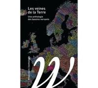 Les veines de la terre - Une anthologie des bassins-versants Marin Schaffner (Auteur), Mathias Rollot (Auteur), François GUERROUE (Auteur)