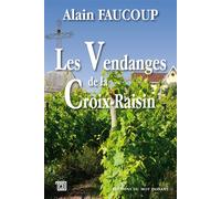 Les Vendanges de la Croix-Raisin - Alain Faucoup - Du Mot Passant Eds - broché - Roman
