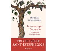 Les vendanges d'un destin De Bordeaux à l'Afrique du Sud - May-Éliane Lencquesaing - Tallandier - broché - Beau livre