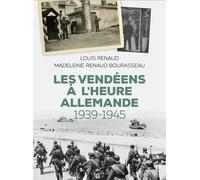 Les vendéens a l'heure allemande (1939-1945) - MADELEINE RENAUD-BOURASSEAU - Geste - broché - Essai