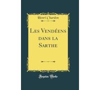 Les Vendéens dans la Sarthe (Classic Reprint)