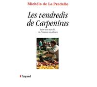 Les Vendredis de Carpentras: Faire son marché, en Provence ou ailleurs