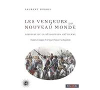 Les Vengeurs du Nouveau Monde: Histoire de la Révolution haïtienne (1791-1804)
