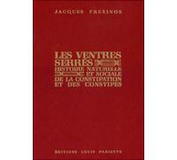 LES VENTRES SERRES. Histoire naturelle et sociale de la constipation et des constipés - Jacques Frexinos - Mediqualis - Dicoland - relié - Livre