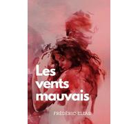 LES VENTS MAUVAIS: Romance historique - La quête de l'être aimé, au delà des horizons lointains les plus incertains