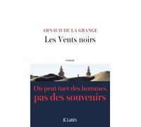 Les vents noirs - Arnaud de La Grange - Lattes - broché - Roman