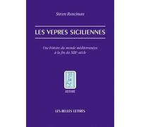 Les Vêpres Siciliennes - Une Histoire Du Monde Méditerranéen À La Fin Du Xiiie Siècle
