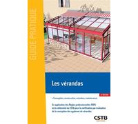 Les vérandas Conception, construction, entretien, maintenance. En application des règles professionnnelles SNFA et du rérérentiel du CSTB pour la certification par évaluation de la conception des syst