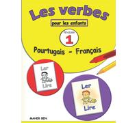 Les verbes: Portugais - Français pour les enfants 1: Cahier d'activités pour apprendre le Portugais facilement | Apprendre à lire et à écrire des verbes pour les petits (Édition bilingue)