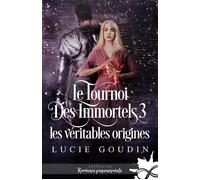 Les véritables origines Le tournoi des immortels, T3 - Lucie Goudin - Collection Infinity - broché - Roman