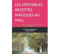 LES VÉRITABLES RECETTES MAGIQUES AU MALI: PLANTES, GÉOMANCIE, INCANTATIONS ET THIÈBISSABA