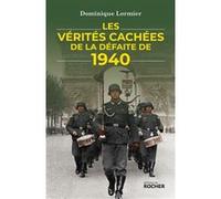 Les vérités cachées de la défaite de 1940 Dominique Lormier (Auteur)
