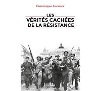 Les vérités cachées de la Résistance - Dominique Lormier - Rocher Eds Du - broché - Essai