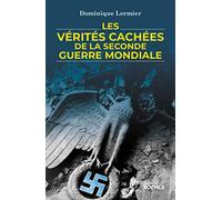 Les Vérités Cachées De La Seconde Guerre Mondiale