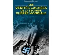 Les vérités cachées de la Seconde Guerre mondiale Dominique Lormier (Auteur)