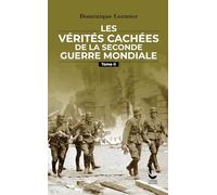 Les vérités cachées de la Seconde Guerre mondiale - Tome II