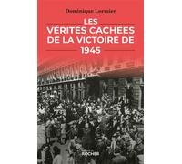 Les Vérités cachées de la victoire de 1945 - Dominique Lormier - Rocher Eds Du - broché - Essai