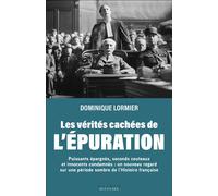Les vérités cachées de l'épuration Puissants épargnés, seconds couteaux et innocents condamnés : un nouveau regard sur une période sombre de l’Histoire française - Dominique Lormier - Alisio - broché