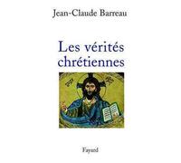 Les Vérités chrétiennes - Jean-Claude Barreau - Fayard - broché - Essai