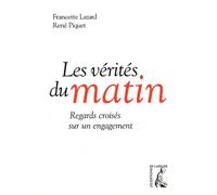 Les vérités du matin. Regards croisés sur un engagement