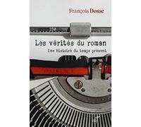 Les vérités du roman - Une histoire du temps présent