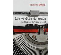 Les verites du roman - une histoire du temps present - François Dosse - Cerf - broché - Essai