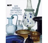 Les verres antiques du musée du Louvre: Tome 2, Vaisselle et contenants du Ier siècle au début du VIIe siècle après J.-C.