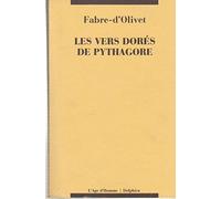 Les Vers dorés de Pythagore : Expliqués et traduits : précédés d'un Discours sur l'essence et la forme de la poésie chez les principaux peuples de la terre