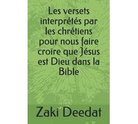 Les versets interprétés par les chrétiens pour nous faire croire que Jésus est Dieu dans la Bible