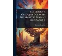 Les Versions Grecques Des Actes Des Martyrs Persans Sous Sapor Ii