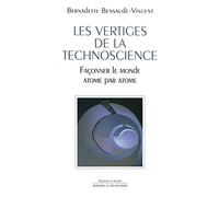 Les vertiges de la technoscience: Façonner le monde atome par atome