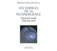 Les vertiges de la technoscience : Façonner le monde atome par atome de Bensaude-Vincent. Bernadette (2009) Broché