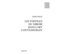 Les vertiges du miroir dans l’art contemporain - Soko Phay - Presses Du Reel - broché - Essai