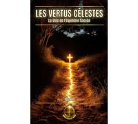 Les Vertus Célestes: La Voie De L'équilibre Sacrée (Alliance Divine) (French Edition)