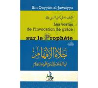 Les Vertus de l’invocation de grâce sur le Prophète - al-Jawaziyya Ibn Qayyim - Universel Sarl - broché - Essai