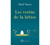 Les vertus de la bêtise - Paul Vacca - L'observatoire Eds De - broché - Essai