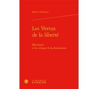 Les Vertus de la liberté Jérémie Duhamel (Auteur), Bruno Bernardi (Collection dirigée par), Christian Nadeau (Collection dirigée par)