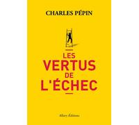 Les vertus de l'échec - Charles Pépin - Allary Eds - broché - Essai