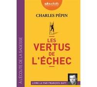 Les Vertus de l'échec Charles Pépin (Auteur), François Hatt (Lu par)