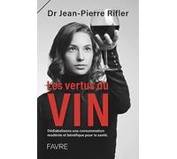 Les vertus du vin - Dédiabolisons une consommation modérée et bénéfique pour la santé