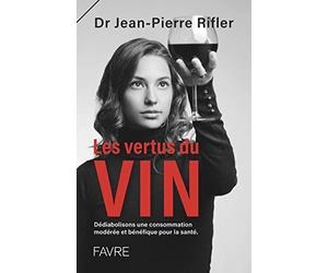 Les vertus du vin - Dédiabolisons une consommation modérée et bénéfique pour la santé