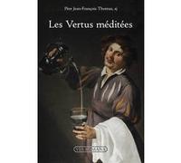 Les Vertus méditées Jean-François Thomas (Auteur)